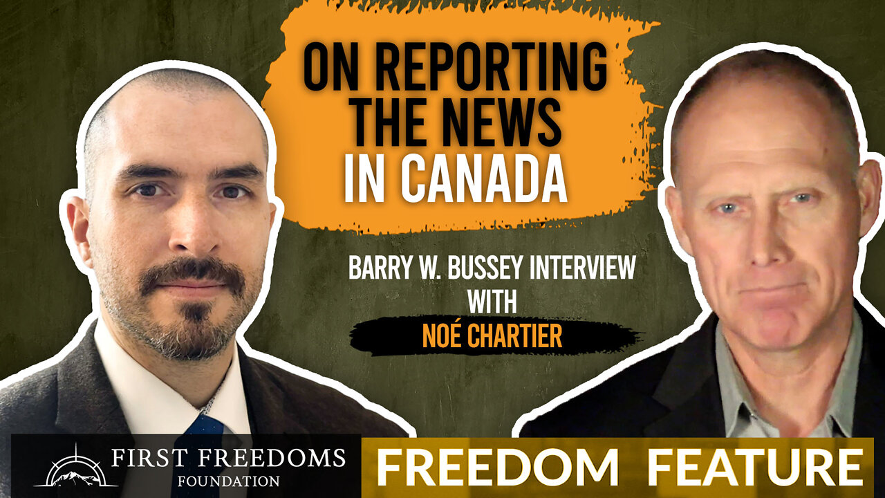 Reporting the News in Canada - Freedom Feature with Noé Chartier & Barry Bussey