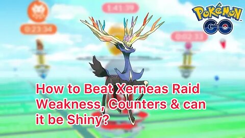 How to Beat Xerneas Raid Weakness, Counters & can it be Shiny?