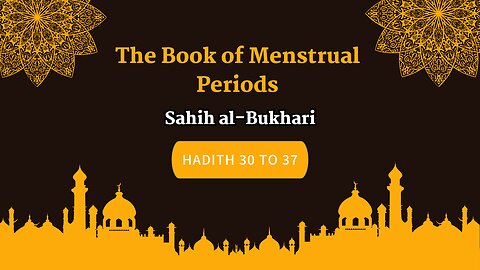 Sahih Al-Bukhari Book 6 | The Book of Menstrual Periods | Hadith 30 - 37 | English Translation