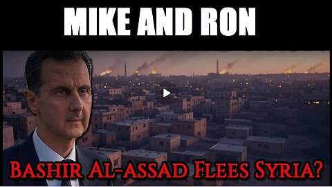 RON With Mike KING | Bashir Al-Assad Flees Syria?