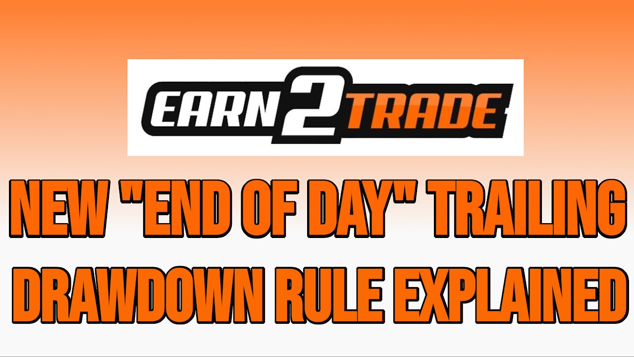 Earn2Trade Trader Funding - New "End of Day" Trailing Drawdown Rule Explained