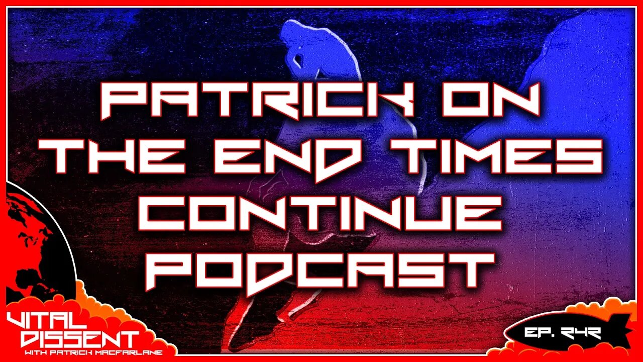 Patrick on The End Times Continue Podcast Ep 242