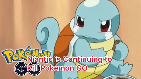 Niantic is Continuing to Kill Pokemon GO