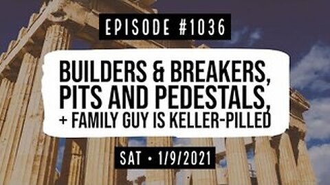 Owen Benjamin #1036: Builders & Breakers, Pits & Pedestals (9Jan2021)