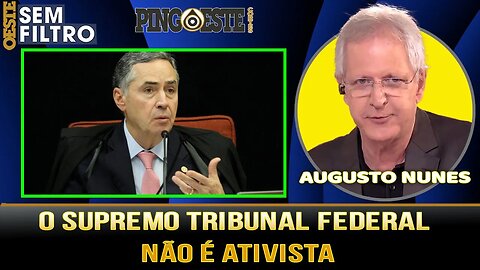 STF não é ativista diz Ministro Barroso [AUGUSTO NUNES]