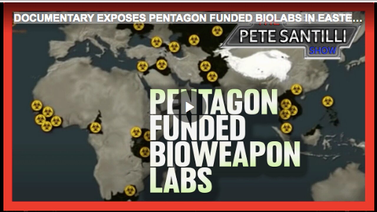 DOCUMENTARY EXPOSES PENTAGON FUNDED BIOLABS IN EASTERN EUROPE