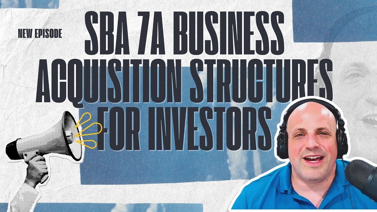 Mastering SBA 7(a) Business Acquisitions: Structuring Deals & Equity Partnerships