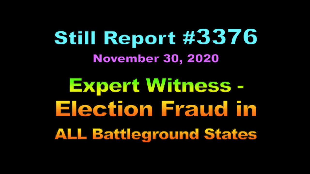 Expert Witness - Election Fraud in All Battleground States , 3376