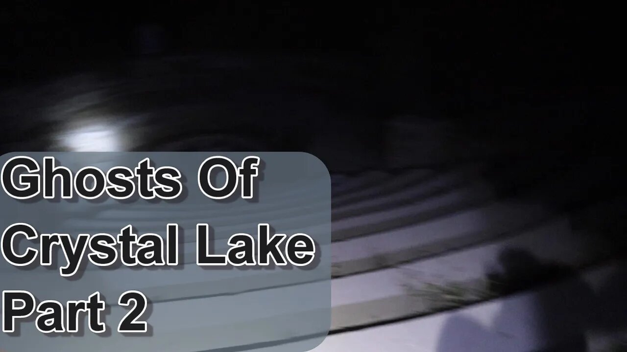 Ghosts Of Crystal Lake Part 2