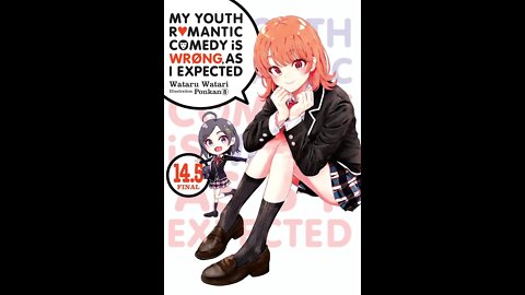 My Youth Romantic Comedy Is Wrong, As I Expected, Vol. 14.5 (Final)