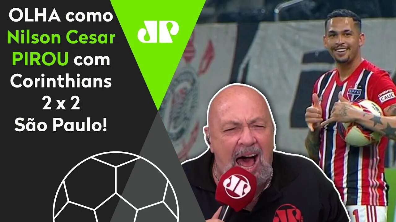 "NO ÚLTIMO MINUTO!" OLHA como Nilson Cesar PIROU com Corinthians 2 x 2 São Paulo!