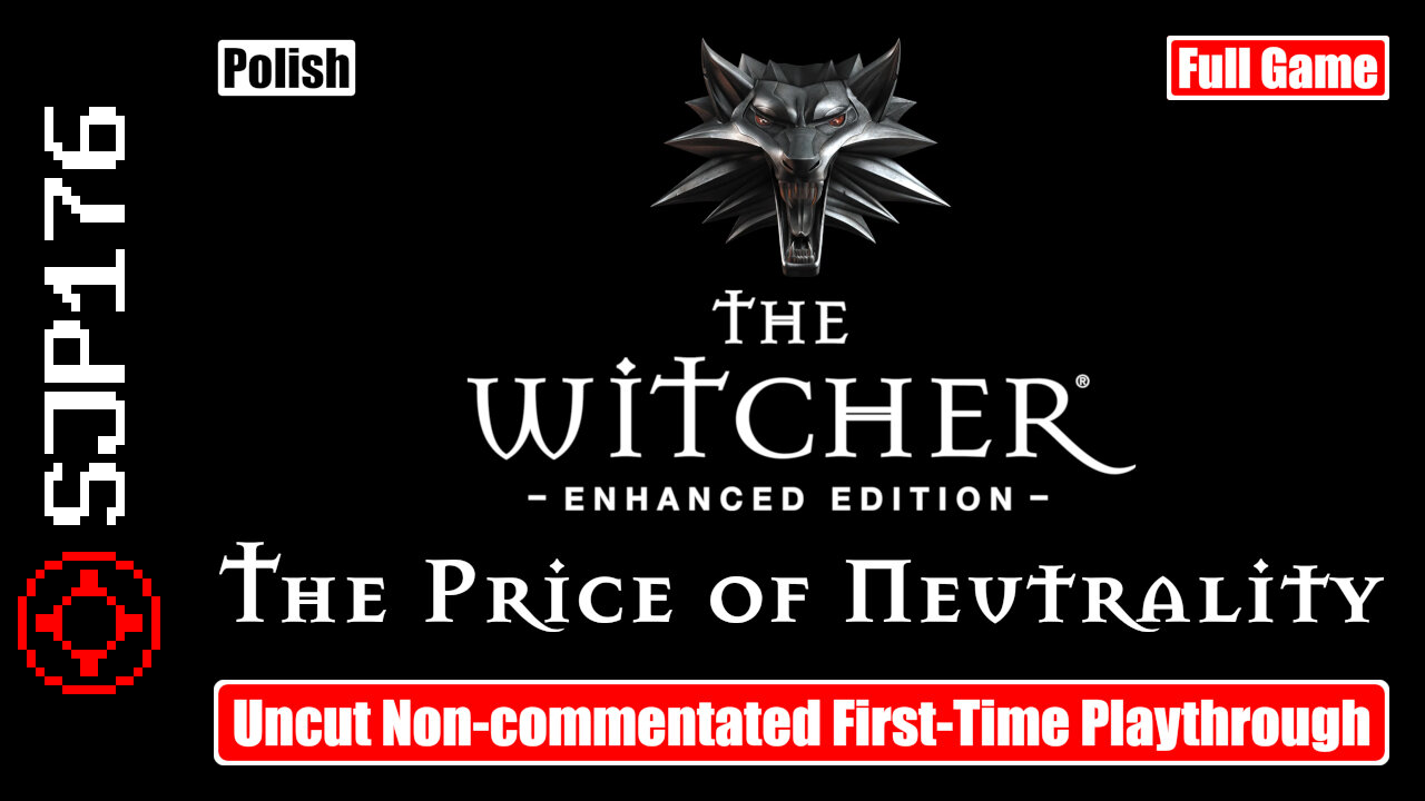 The Witcher: Enhanced Edition: The Price of Neutrality—Full Game—Uncut Non-commentated First-Time Playthrough