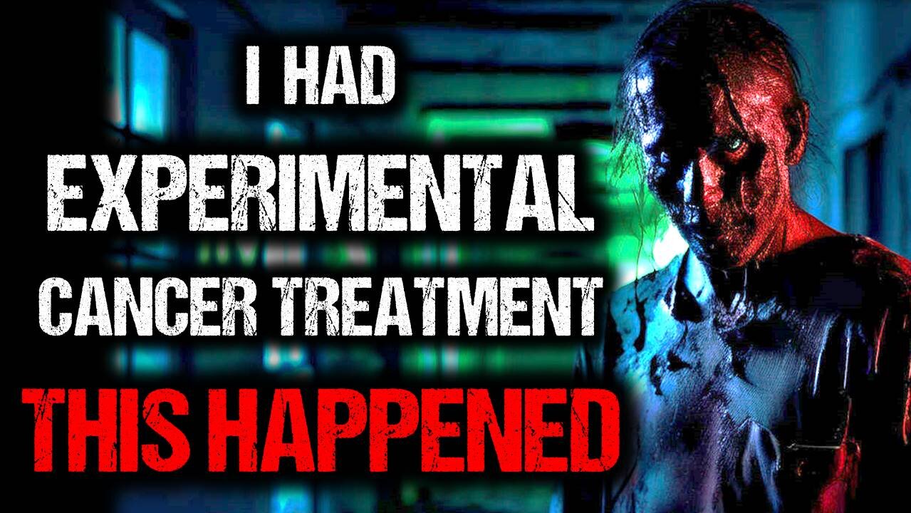 I had experimental cancer treatment. Something horrifying happened! [SCARY STORY]