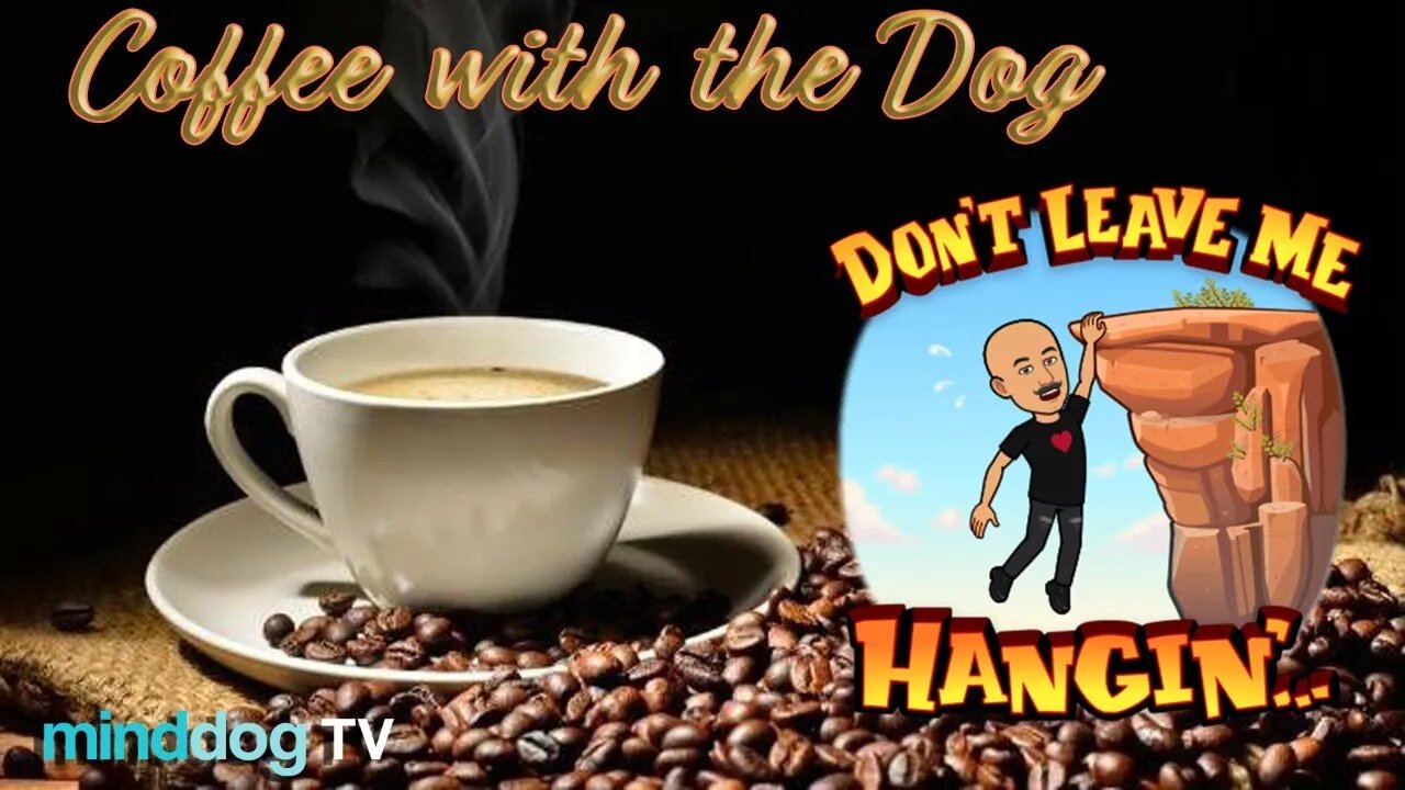 Coffee with the Dog EP 22 - Wednesday Morning Why?