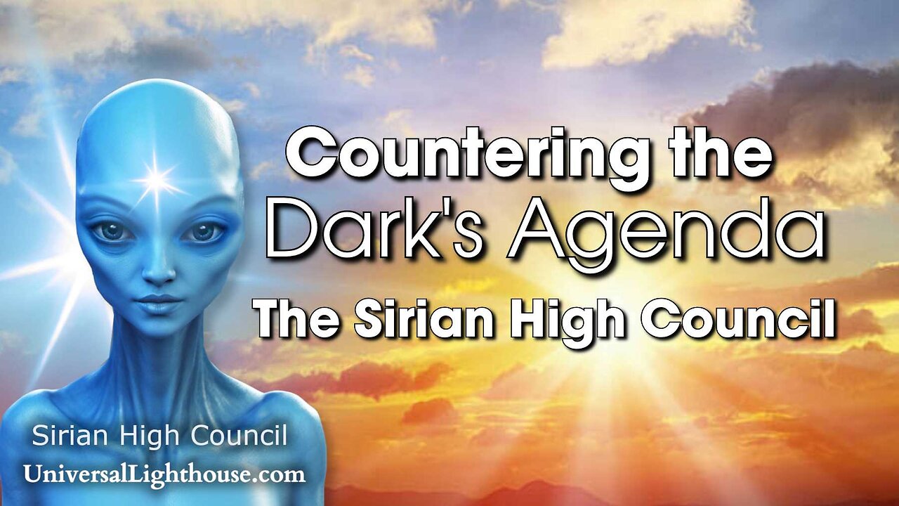 Countering the Dark's Agenda ~ The Sirian High Council