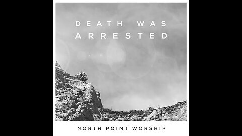 North Point InsideOut & Seth Condrey - Death Was Arrested (Lyric Video)