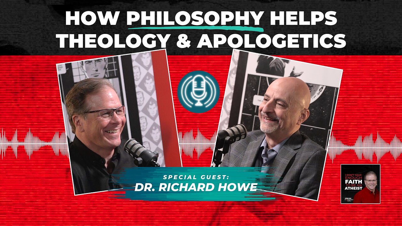 How Philosophy Helps Theology & Apologetics | with @DrRichardGHowe