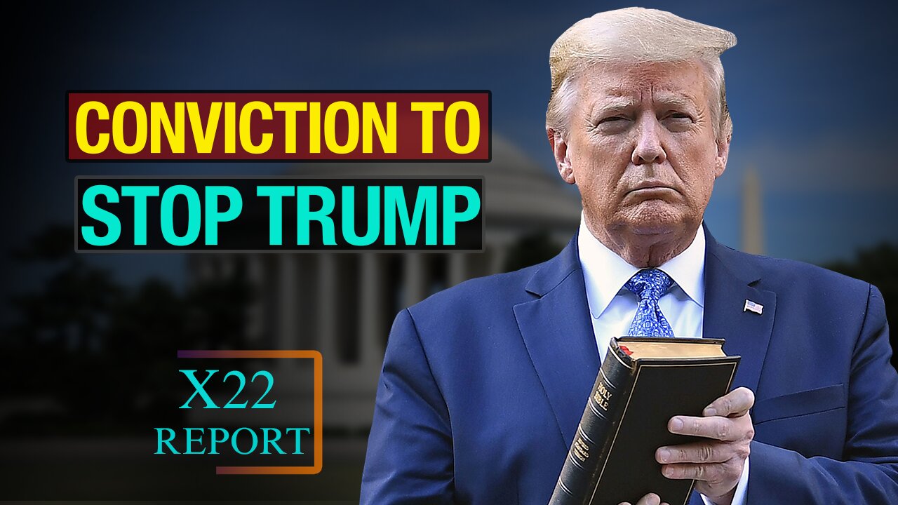 X22 Report Today - The Situations Will Intensify , Conviction To Stop Trump