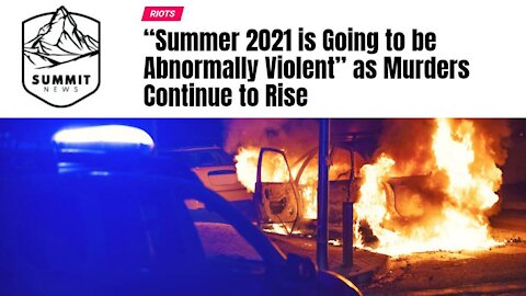 Summer 2021 Is Going To Be Abnormally Violent!