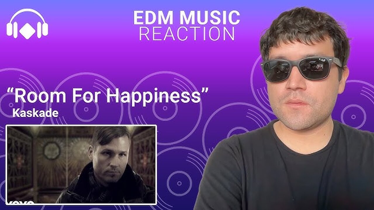 EDM Music Reaction: "Room For Happiness" by Kaskade