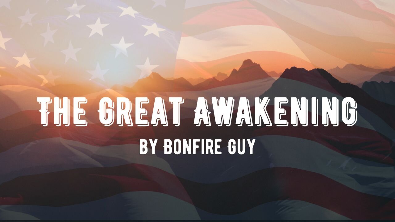 The Great Awakening by Bonfire Guy