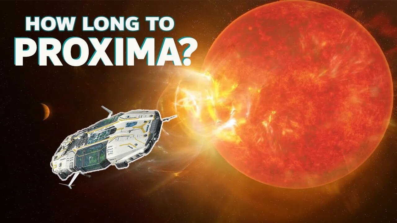 HOW LONG WILL IT TAKE US TO GET TO PROXIMA CENTAURI?