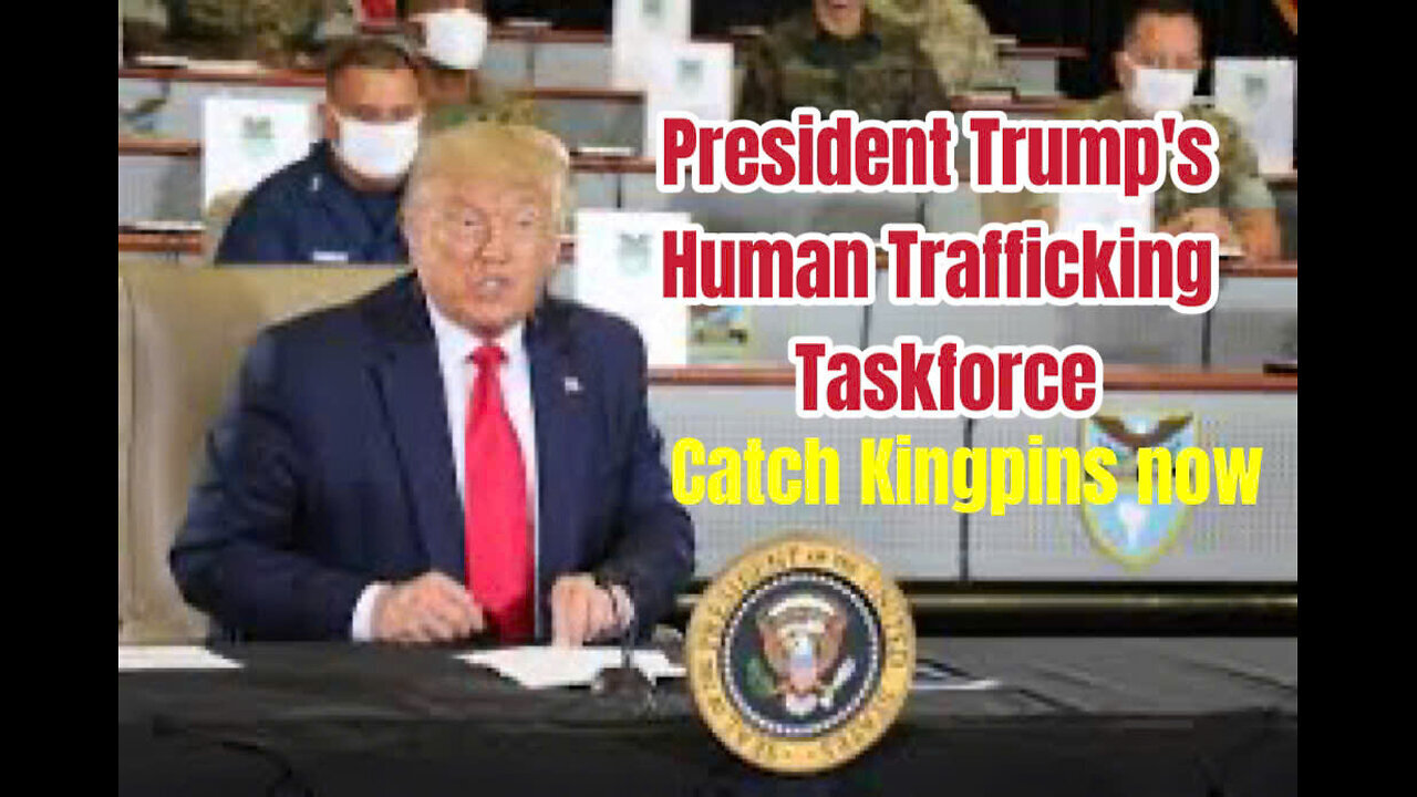 President Trump's Human Trafficking Taskforce Set To Arrest Kingpins