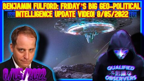 BENJAMIN FULFORD: FRIDAY’S BIG GEO-POLITICAL INTELLIGENCE UPDATE VIDEO! 8/05/2022