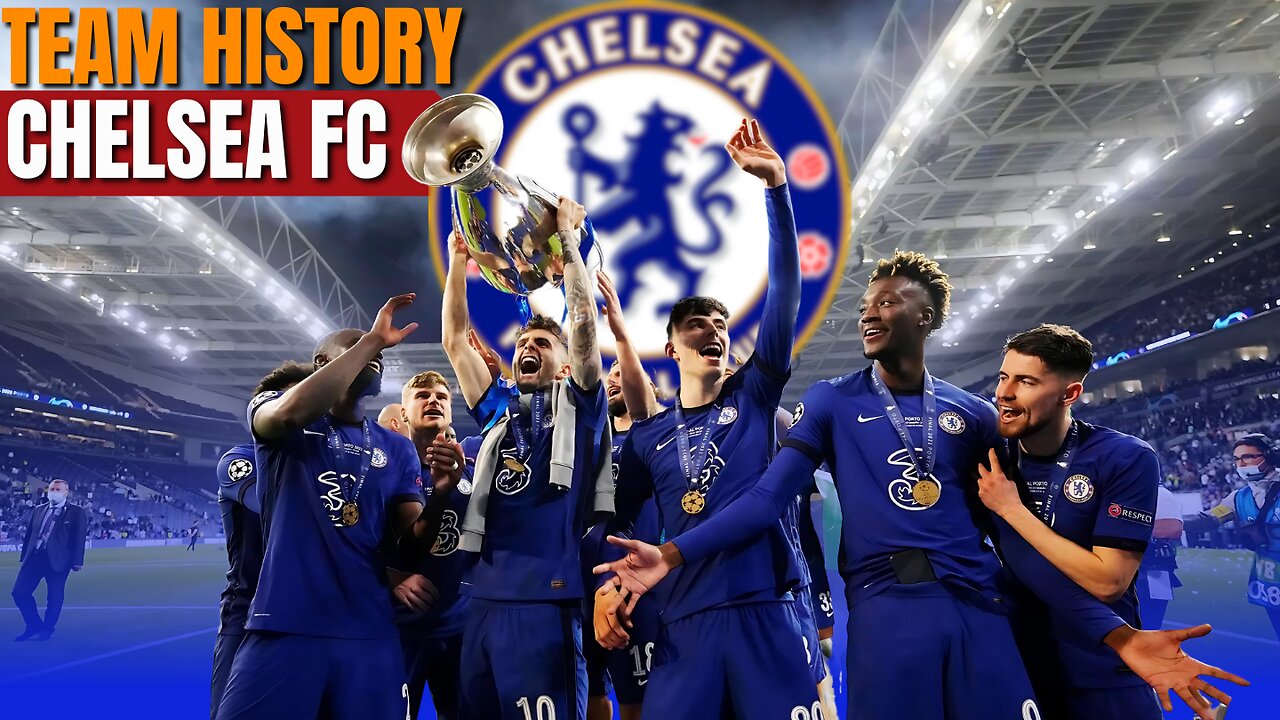 Chelsea FC Team History: From Humble Beginnings to Global Glory! FC Team Highlights!