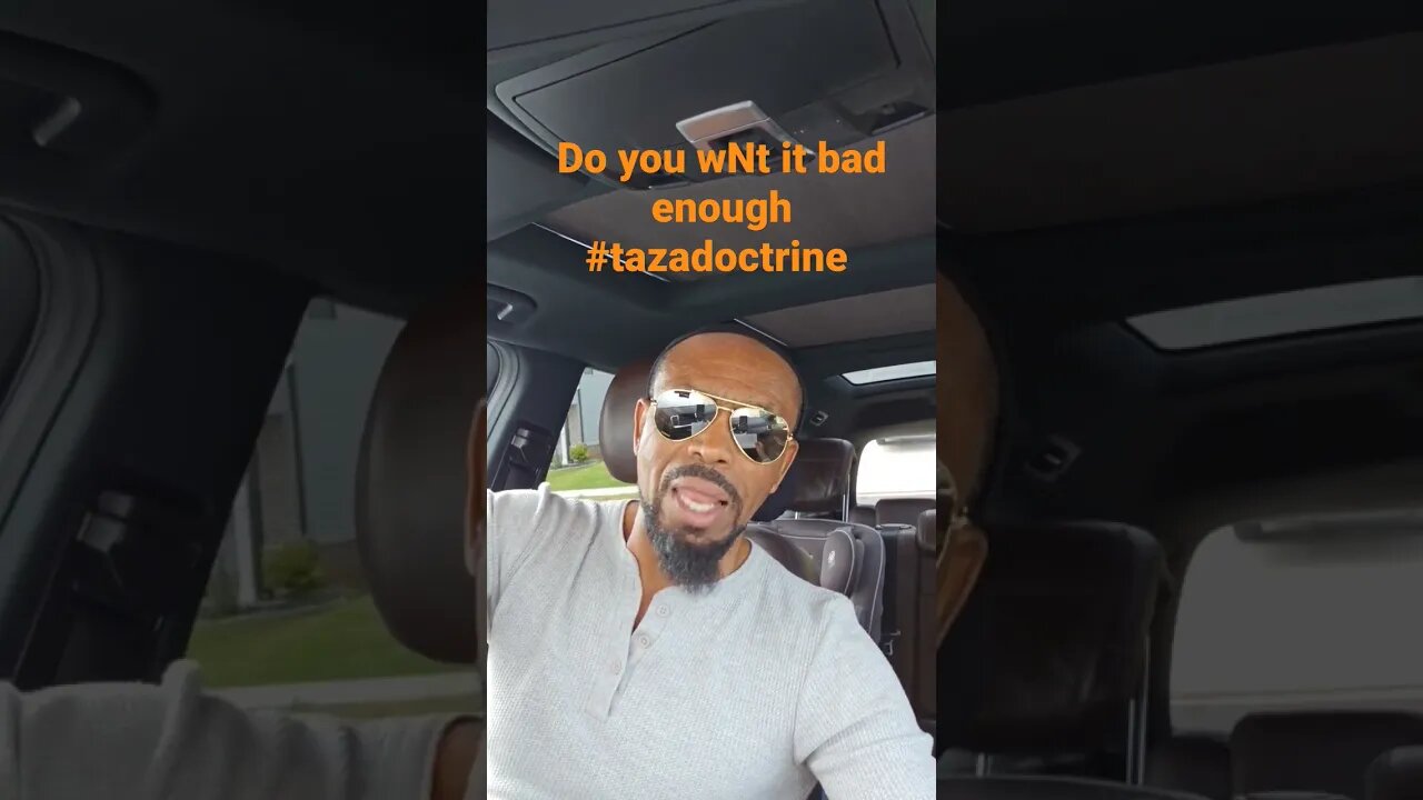 Do you wNt it bad enough #tazadoctrine