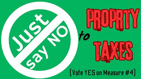 Just say NO to Property Taxes (Vote YES on ND Measure #4)