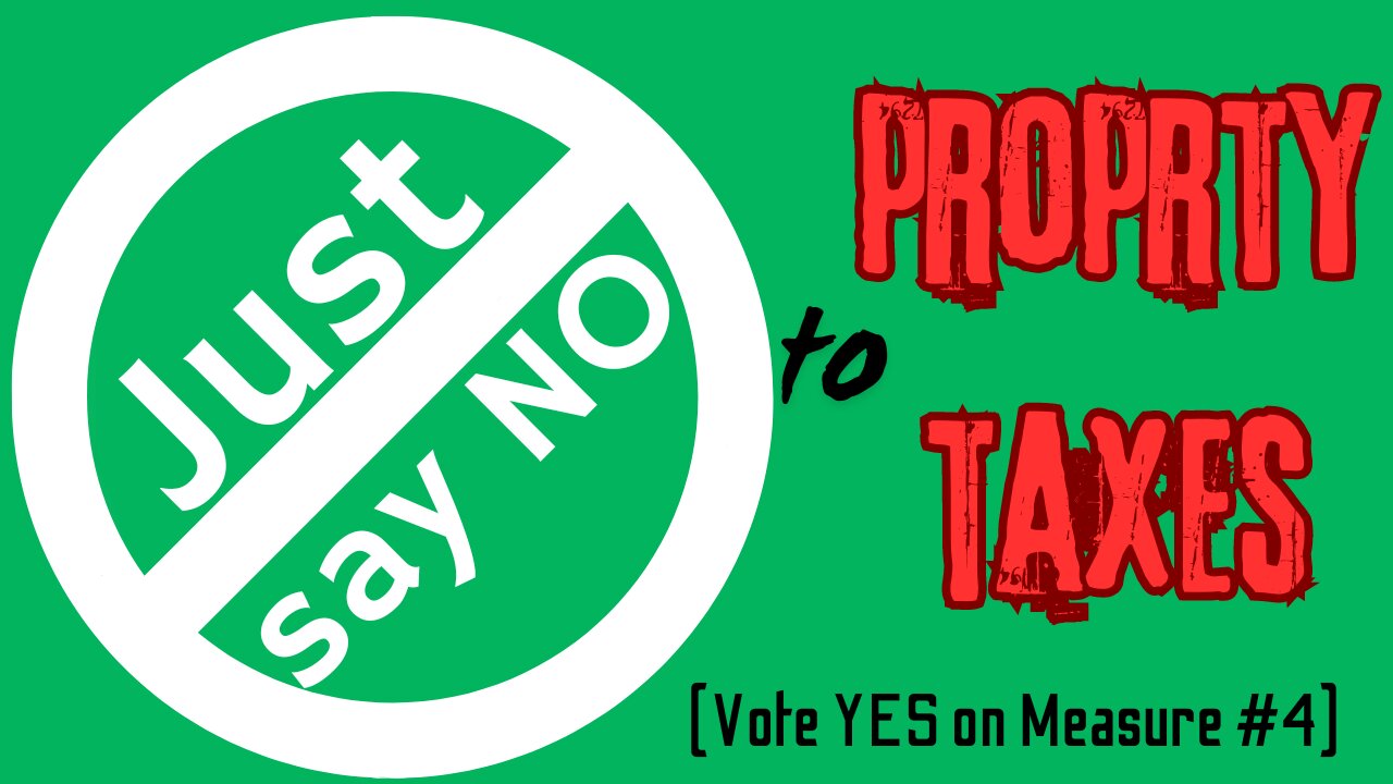 Just say NO to Property Taxes (Vote YES on ND Measure #4)