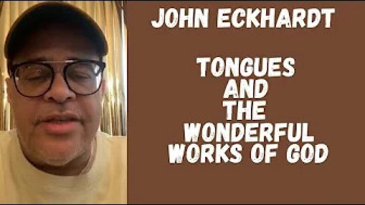 John Eckhardt-Tongues And The Wonderful Works Of God