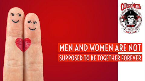 Men and Women Are Not Supposed To Be Together Forever