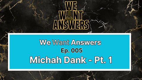 We Want Answers - Ep. 005: Micah Dank (Astrotheology) PART 1