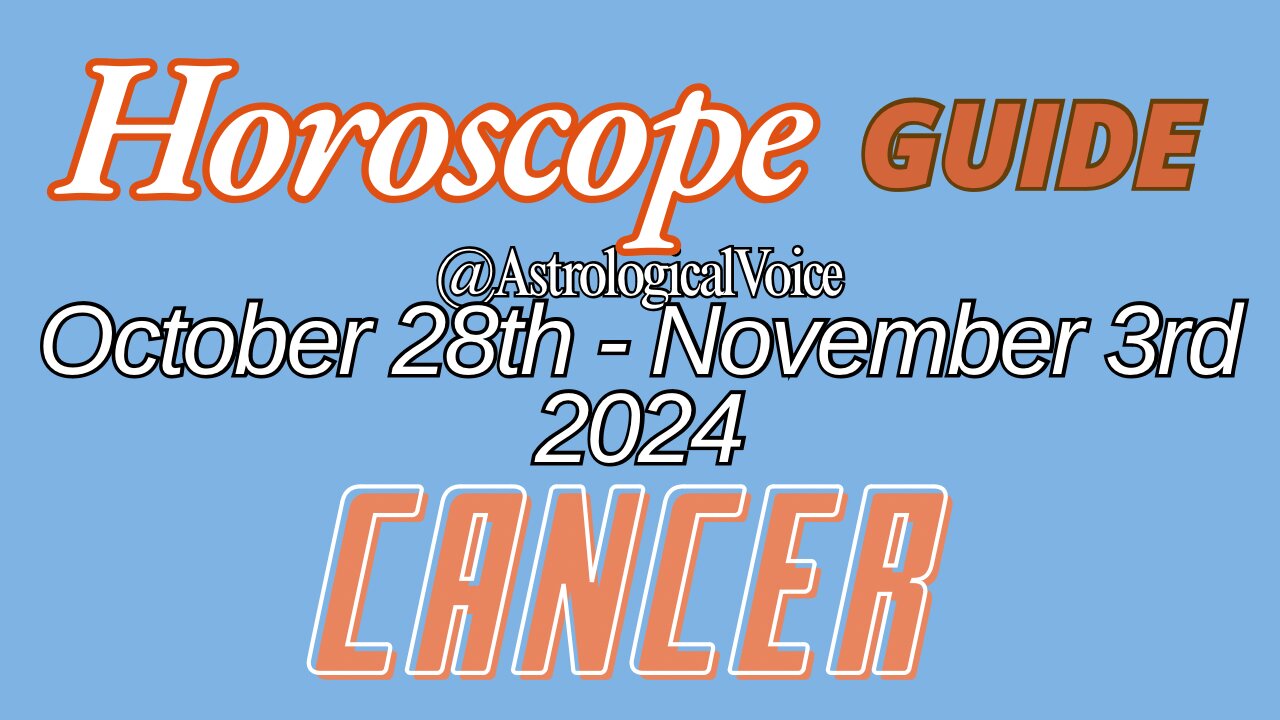 Cancer October 28-November 3 Horoscope Guide