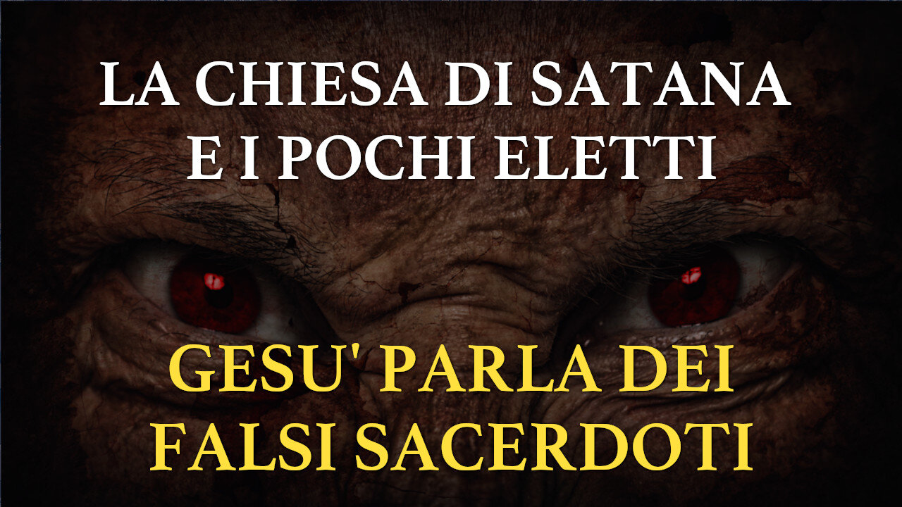 La chiesa di satana e i pochi eletti. Gesù svela la profezia che parla del nostro tempo