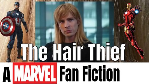 Marvel Fan Fiction: The HairThief 👩