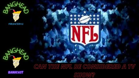 Would You Consider The NFL To Be Considered A TV Show?