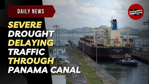 Severe Drought Delaying Traffic Through Panama Canal