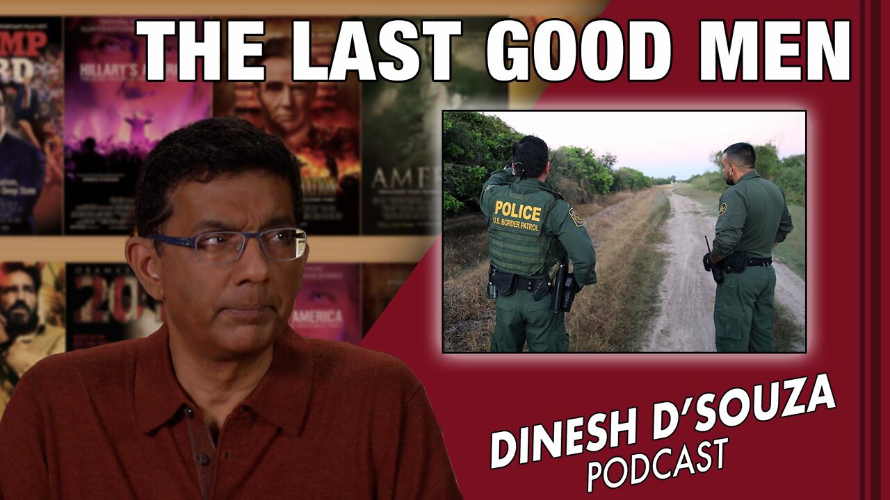 THE LAST GOOD MEN Dinesh D’Souza Podcast Ep260