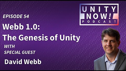 Episode 54: Webb 1.0: The Genesis of Unity with David Webb