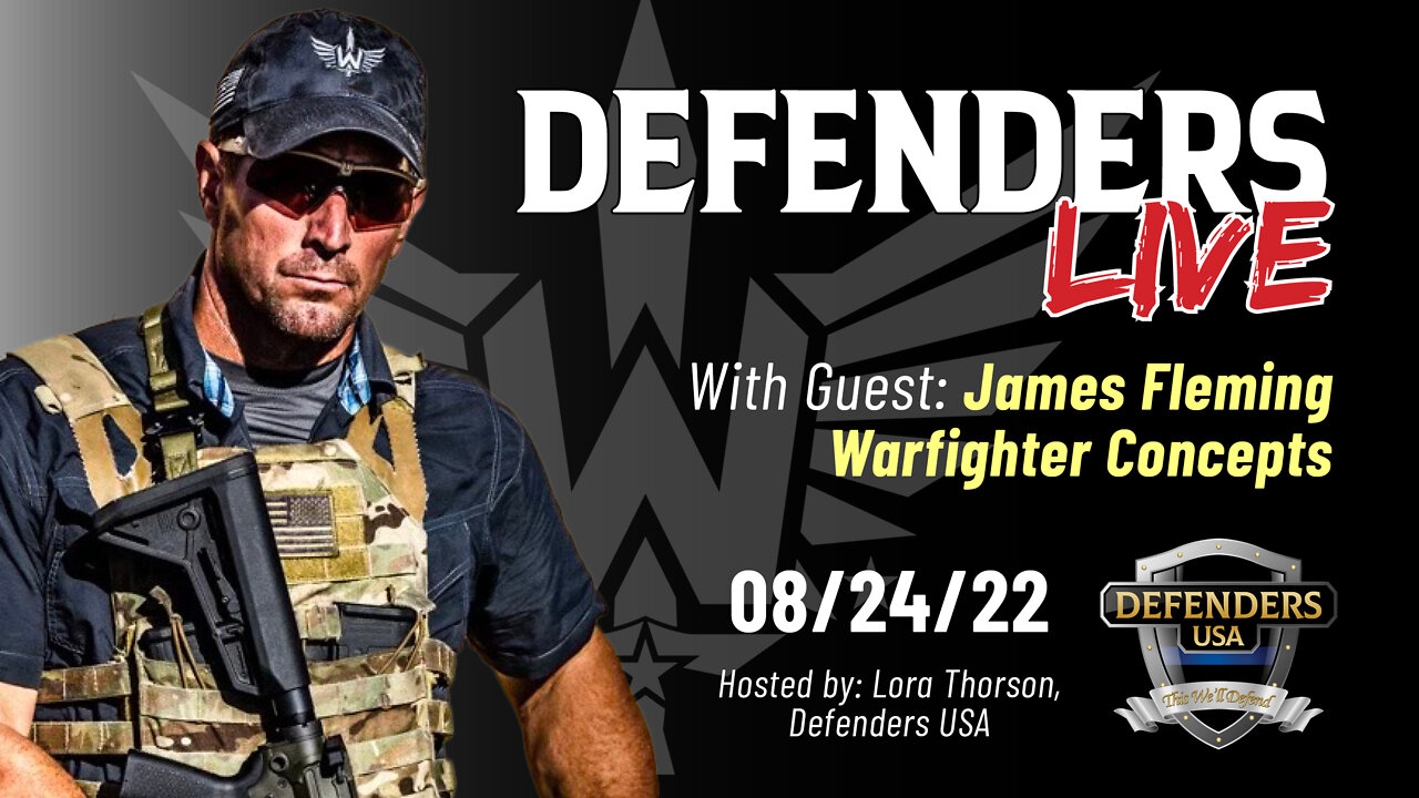 August 24 Defenders LIVE with special guest James Fleming of Warfighter Concepts