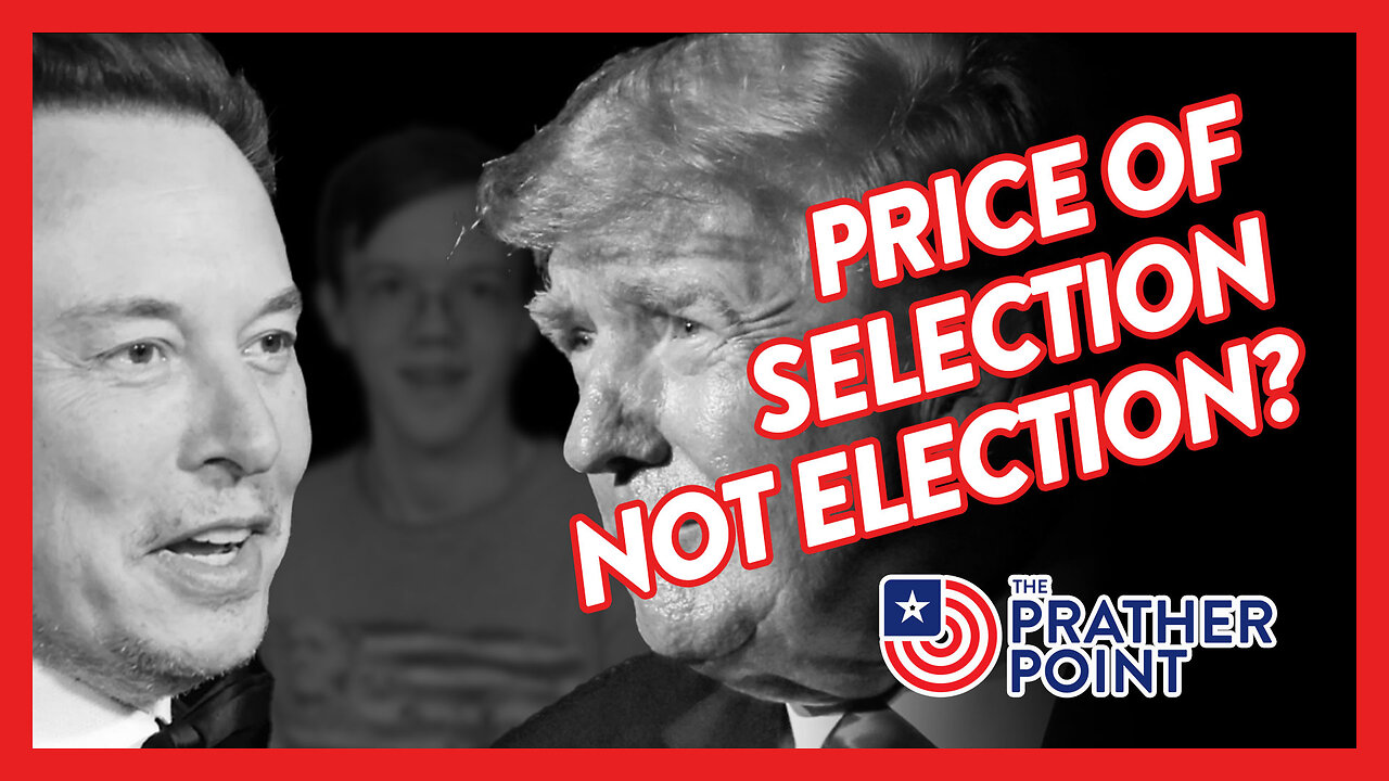 TRUMP, MUSK & CROOK - PRICE OF SELECTION NOT ELECTION?