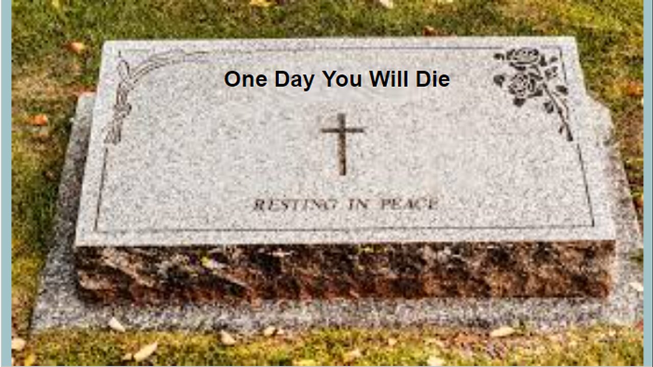 One Day You Will Die