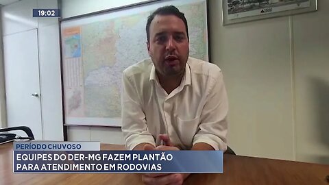 Período Chuvoso: Equipes do DER-MG fazem plantão para atendimento em Rodovias.