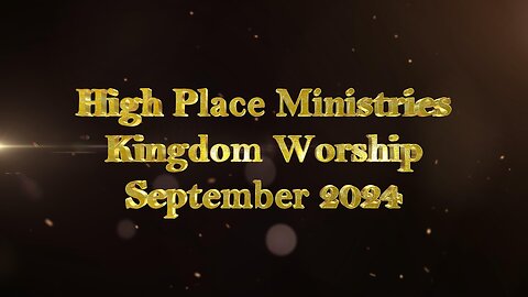 High Place Ministries Kingdom Worship September 2024