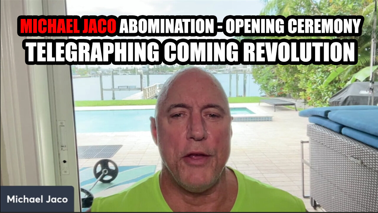 Michael Jaco Abomination - Opening Ceremony Telegraphing Coming Revolution - July 31..