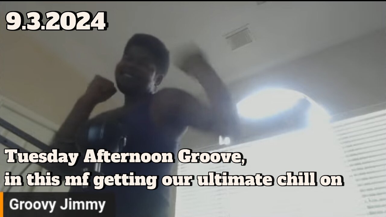 9.3.2024 - Groovy Jimmy Corporation - Tuesday Afternoon Groove, in ths mf gettin r ultimate chill on