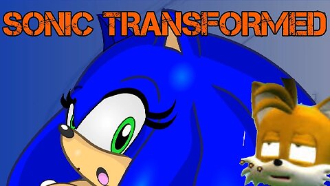 SONIC TRANSFORMED- it total nutshellly ×_×